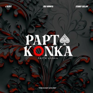 J Slayz, Rea WMNTA & Stanky DeeJay - Papta Konka